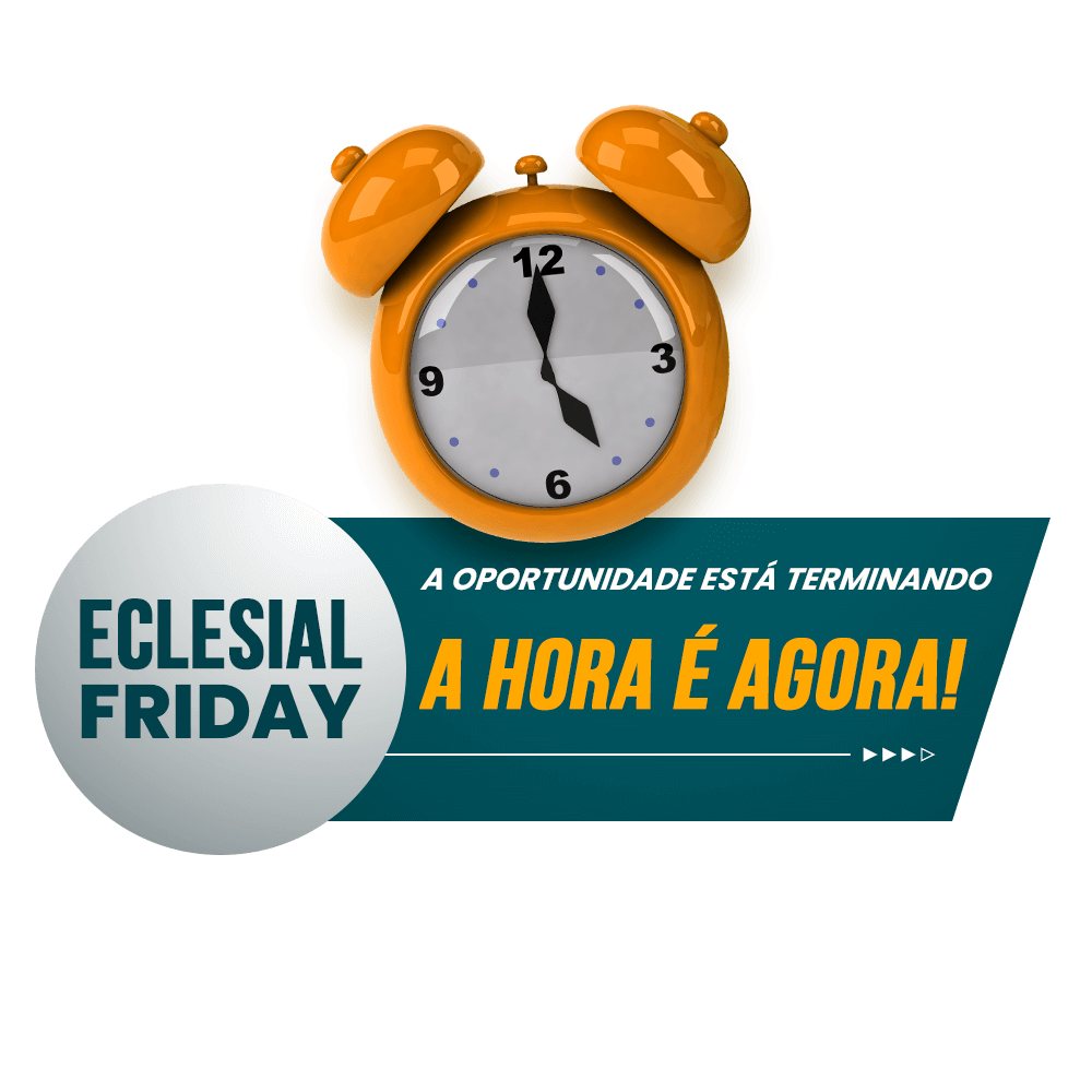 Eclesial Friday - A oportunidade está terminando, agora é a hora!